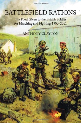 battlefield rations the food given to the british soldier for marching and fighting 1900 2011