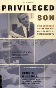 Image of Privileged Son: Otis Chandler And The Rise And Fall Of The L.a. Times Dynasty