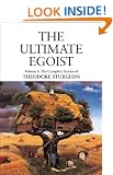 The Complete Stories of Theodore Sturgeon: Ultimate Egoist v.1: Ultimate Egoist Vol 1 (Sturgeon, Theodore. Short Stories, V. 1.)