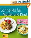 Schnelles f�r Mutter und Kind (GU K�chenratgeber Relaunch 2006)