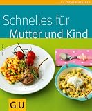Schnelles f�r Mutter und Kind - Ira K�nig