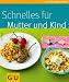 Bücher : Schnelles für Mutter und Kind (GU Küchenratgeber Relaunch 2006)