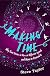 Making Time: Why Time Seems to Pass at Different Speeds and How to Control It