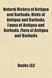 Natural History of Antigua and Barbuda: Birds of Antigua and Barbuda, Fauna of Antigua and Barbuda, Flora of Antigua and Barbuda