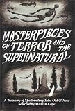 Masterpieces of Terror and the Supernatural (Contains More Than Fifty Short Stories, Novellas and Poems)