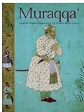 Muraqqaʹ : Imperial Mughal albums from the Chester Beatty Library, Dublin