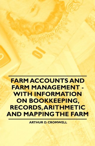 Farm Accounts and Farm Management - With Information on Bookkeeping, Records, Arithmetic and Mapping the Farm
