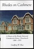 Rhodes on Cashmere : a history of the Rhodes Memorial Convalescent Home, Christchurch, 1886-2001
