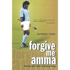 Forgive Me Amma: The Life and Times of Dhanraj Pillay