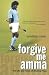 Forgive Me Amma: The Life and Times of Dhanraj Pillay