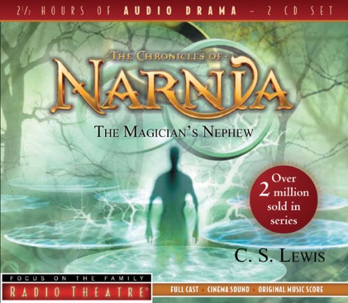 The Magician's Nephew (Radio Theatre: Chronicles of Narnia)