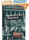 Resisting Reagan: The U.S. Central America Peace Movement