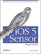 iOS Sensor Programming: Augmented Reality and Location Enabled iPhone and iPad Apps