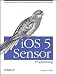 iOS Sensor Programming: Augmented Reality and Location Enabled iPhone and iPad Apps