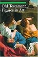 Old Testament Figures in Art (A Guide to Imagery)