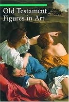 Old Testament Figures in Art: A Guide to Imagery