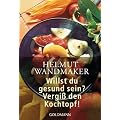 Willst du gesund sein? Vergi� den Kochtopf!