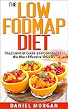 The Low FODMAP Diet: The Essential Guide and Cookbook to the Most Effective IBS Diet (Irritable Bowel Syndrome 2)