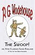 The Swoop! or How Clarence Saved England - from the Manor Wodehouse Collection: A Selection from the Early Works of P. G. Wodehouse