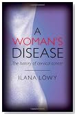 A Woman's Disease: The history of cervical cancer