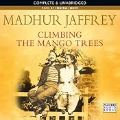Climbing the Mango Trees: A Memoir of a Childhood in India | [Madhur Jaffrey]