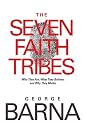 The Seven Faith Tribes: Who They Are, What They Believe, and Why They Matter