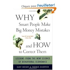 Why Smart People Make Big Money Mistakes-And How to Correct Them: Lessons from the New Science of Behavioral Economics