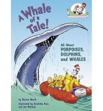 A Whale of a Tale!: All about Porpoises, Dolphins, and Whales (Cat in the Hat's Learning Library (Hardcover)) (Hardback) - Common