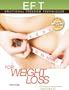 EFT for Weight Loss: The Revolutionary Technique for Conquering Emotional Overeating, Cravings, Bingeing, Eating Disorders, and Self-Sabota (EFT: Emotional Freedom Techniques)