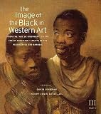 The Image of the Black in Western Art, Volume III: From the "Age of Discovery" to the Age of Abolition, Part 1: Artists of the Renaissance and Baroque   [IMAGE OF THE BLACK IN WESTERN] [Hardcover]