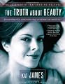 The Truth About Beauty: Transform Your Looks And Your Life From The Inside Out