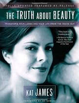 The Truth About Beauty: Transform Your Looks And Your Life From The Inside Out