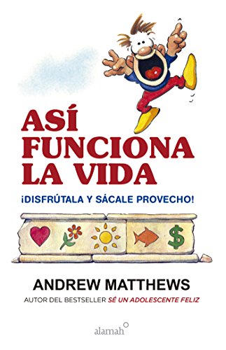 Así funciona la vida: ¡Disfrútala y sácale provecho! (Spanish Edition)