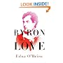 Byron in Love: A Short Daring Life