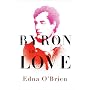 Byron in Love: A Short Daring Life