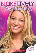 Blake Lively: Traveling to the Top Blake Lively: Traveling to the Top