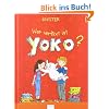 Wer verflixt ist Yoko?