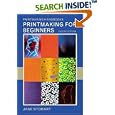 Printmaking for Beginners: 2nd Edition (Printmaking Handbooks)