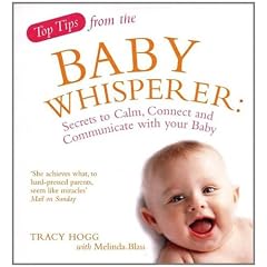 Top Tips of the Baby Whisperer: Secrets to Calm, Connect and Communicate with your Baby
