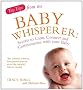 Top Tips from the Baby Whisperer: Secrets to Calm, Connect and Communicate with your Baby