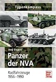 Panzer der NVA  Band 2: Radfahrzeuge 1956-1990 (Typenkompass) - J&ouml;rg Siegert