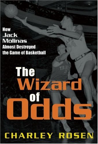 The Wizard of Odds: How Jack Molinas Almost Destroyed the Game of Basketball
