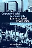 Corporate social responsibility and international development : is business the solution?