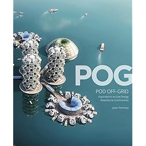 POG: POD OFF-GRID: Explorations into Low Energy Waterborne Communities