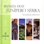 Blessed Fray Junipero Serra: An Outstanding California Hero