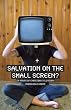 Salvation on the Small Screen: 24 Hours of Christian Television