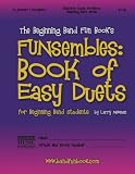The Beginning Band Fun Books FUNsembles: Book of Easy Duets (Clarinet/Trumpet): for Beginning Band Students
