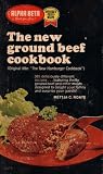 The New Ground Beef Cookbook: 365 Deliciously Different Recipes Featuring Thrifty Ground Beef and Other Meats Designed to Delight Your Family and Surprise Your Guests (The New Hamburger Cookbook, February 1971 Printing, MB75CMDDD33C)