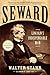 Seward: Lincoln's Indispensable Man
