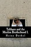 Talibans and the Muslim Brotherhood I.: Ikhwan - al-Ihwan al-Muslimun (Volume 1)